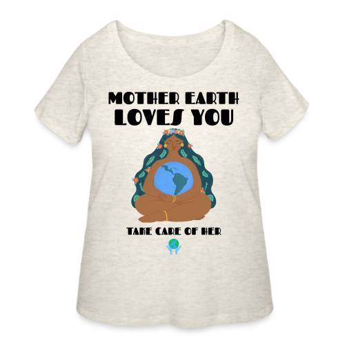 Mother Earth Loves You - Women's Curvy T-Shirt