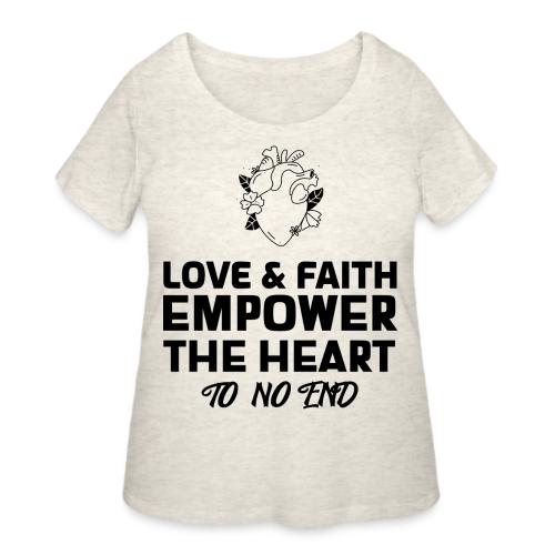 Love & Faith Empower The Heart To No End - Women's Curvy T-Shirt