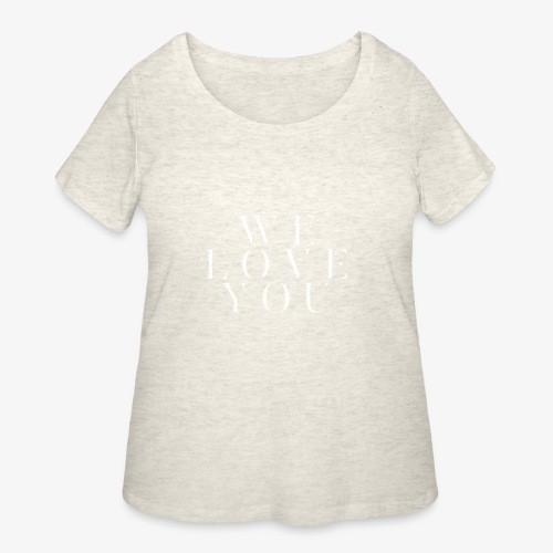 We Love You - Women's Curvy T-Shirt