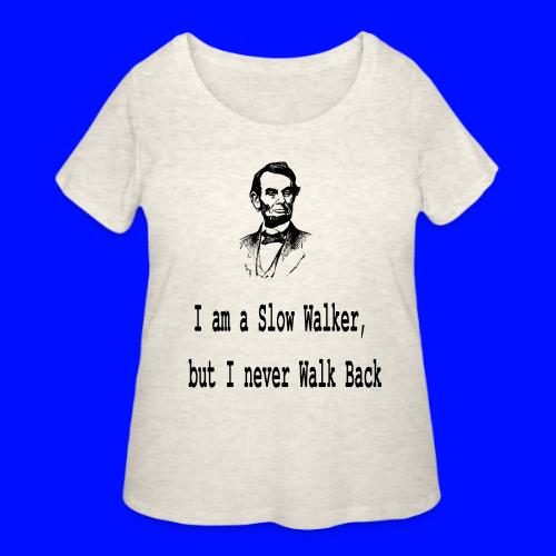 I am slow walker- Lincoln Quotes - Women's Curvy T-Shirt