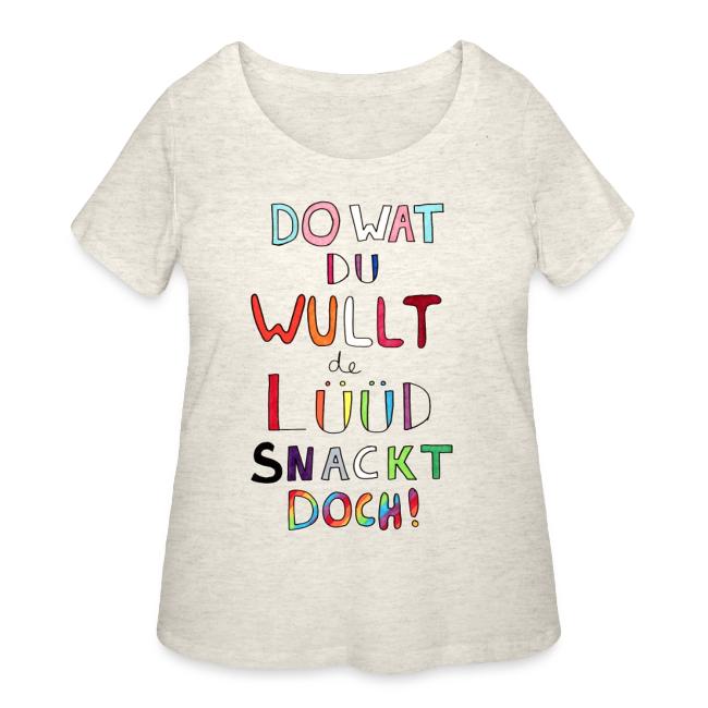 Do Wat Du Wullt de Luud Snackt Doch!