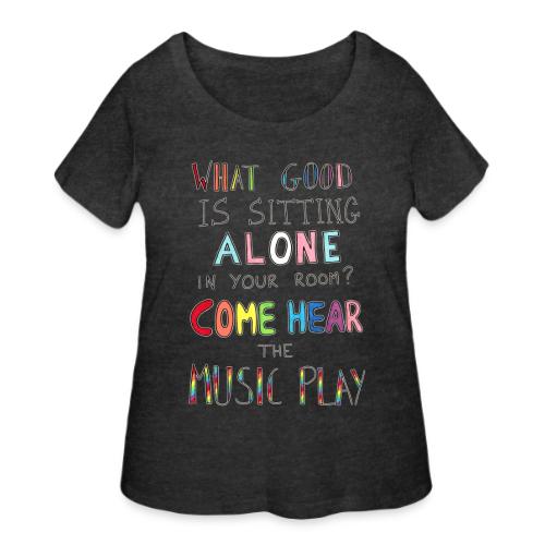What Good is Sitting Alone in your Room? - Women's Curvy T-Shirt