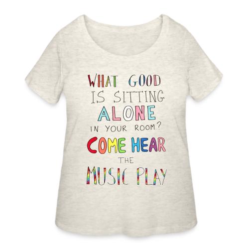 What Good is Sitting Alone in your Room? - Women's Curvy T-Shirt