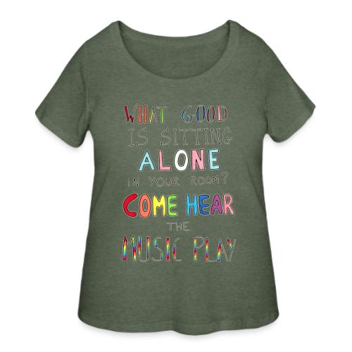 What Good is Sitting Alone in your Room? - Women's Curvy T-Shirt