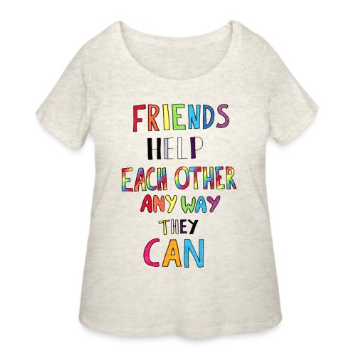 Friends Help Each Other Any Way They Can - Women's Curvy T-Shirt