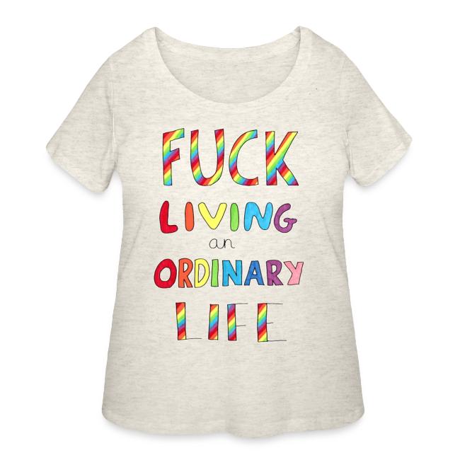 Fuck Living An Ordinary Life