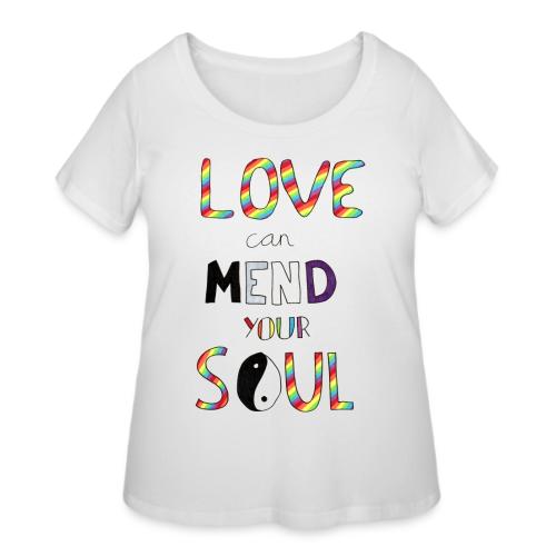 Love Can Mend Your Soul - Women's Curvy T-Shirt