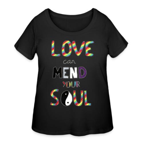 Love Can Mend Your Soul - Women's Curvy T-Shirt