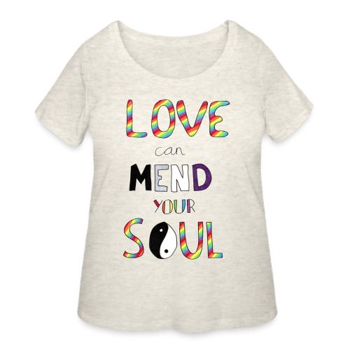 Love Can Mend Your Soul - Women's Curvy T-Shirt