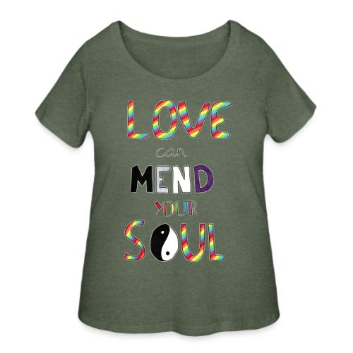 Love Can Mend Your Soul - Women's Curvy T-Shirt