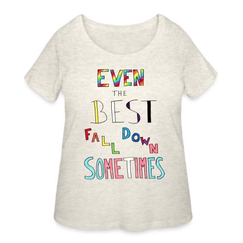 Even The Best Fall Down Sometimes - Women's Curvy T-Shirt
