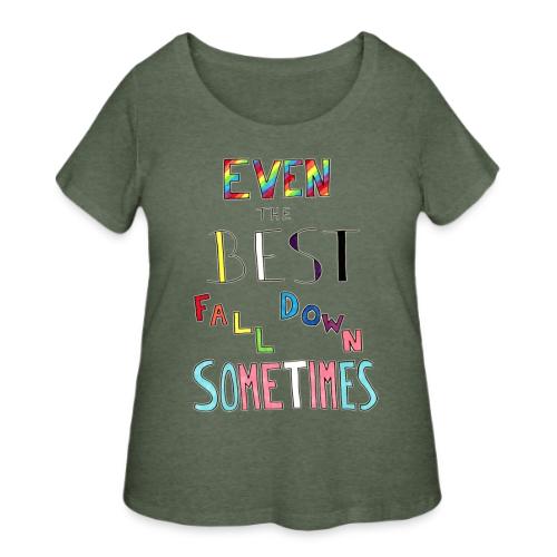 Even The Best Fall Down Sometimes - Women's Curvy T-Shirt