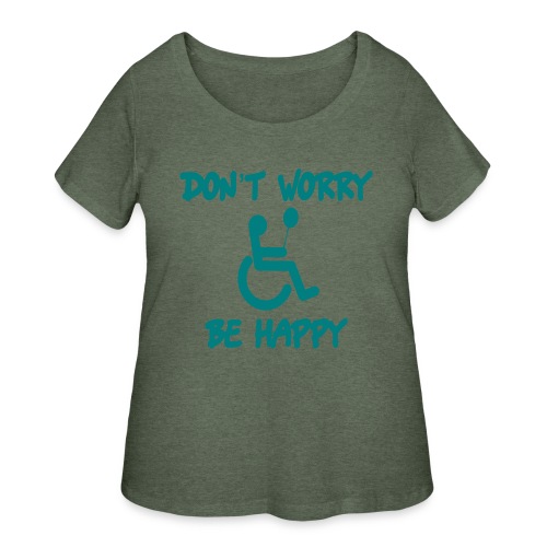 don't worry, be happy in your wheelchair. Humor - Women's Curvy T-Shirt