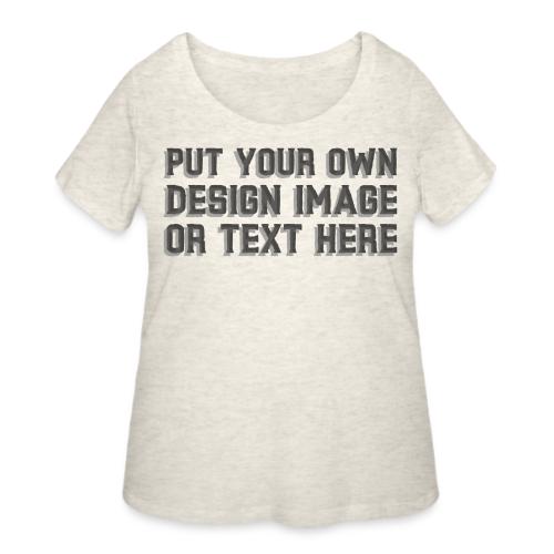 Make your apparel with your design, image and text - Women's Curvy T-Shirt