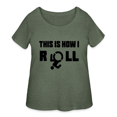 This is how i roll in my wheelchair - Women's Curvy T-Shirt
