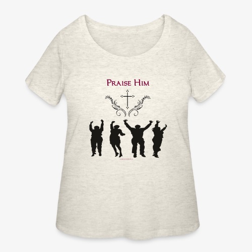 PRAISE HIM PNG - Women's Curvy T-Shirt
