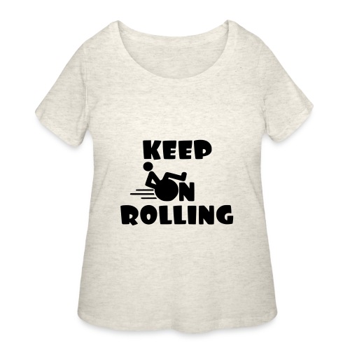 Keep on rolling with your wheelchair * - Women's Curvy T-Shirt