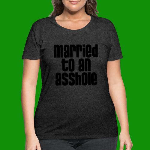 Married to an A&s*ole - Women's Curvy T-Shirt