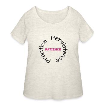 Patience. Practice. Persistence. - Women's Curvy T-Shirt - heather oatmeal - Front