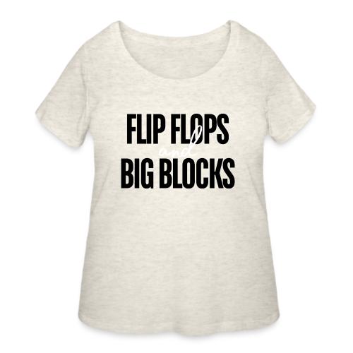 FLIP FLOPS AND BIG BLOCKS - Women's Curvy T-Shirt
