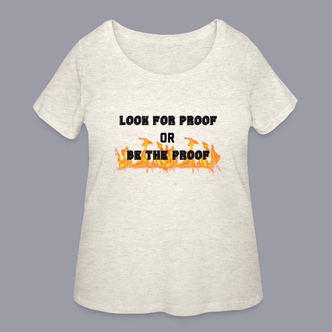 LOOK FOR PROOF OR BE THE PROOF - FIRE