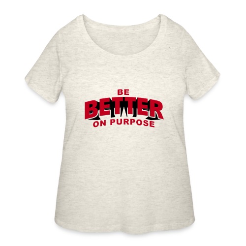 BE BETTER ON PURPOSE 301 - Women's Curvy T-Shirt