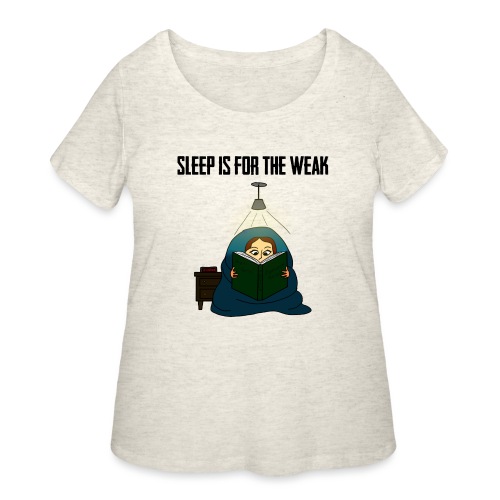 Sleep is for the Weak - Women's Curvy T-Shirt
