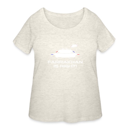 Farrakhan Is Right UFO Believer - Women's Curvy T-Shirt