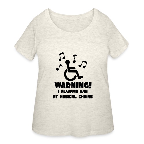In my wheelchair I always win Musical chairs * - Women's Curvy T-Shirt