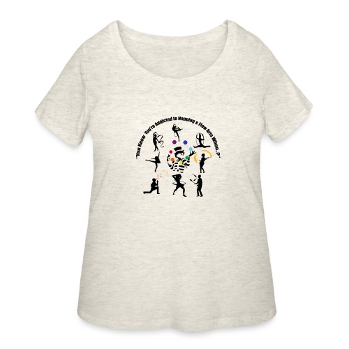 You Know You're Addicted to Hooping & Flow Arts - Women's Curvy T-Shirt