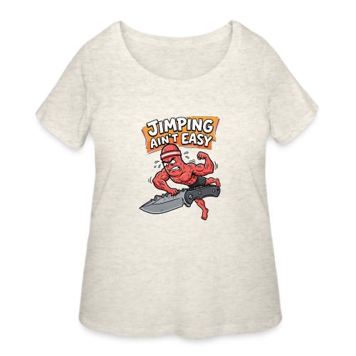 Jimping Ain't Easy Funny Knife Maker & EDC Mascot - Women's Curvy T-Shirt