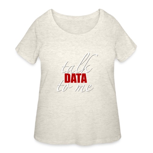 Talk Data To Me - Women's Curvy T-Shirt