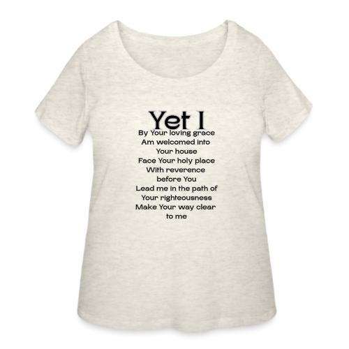 Yet I By Your Grace - Women's Curvy T-Shirt
