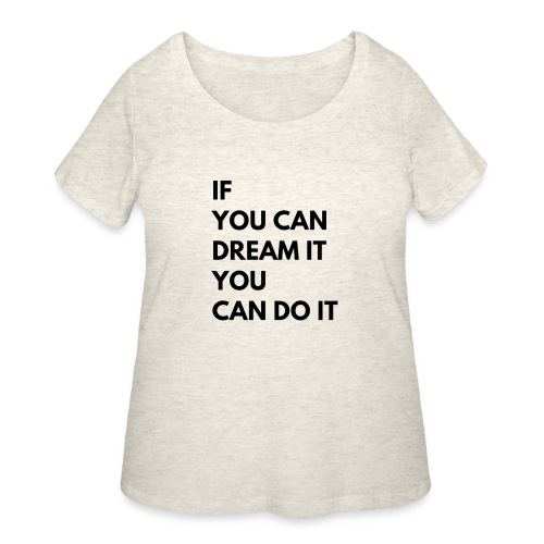 If You Can Dream It You Can Do It - Women's Curvy T-Shirt