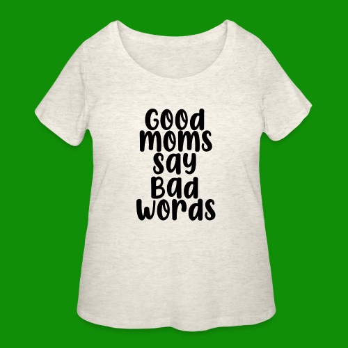Good Moms Say Bad Words - Women's Curvy T-Shirt