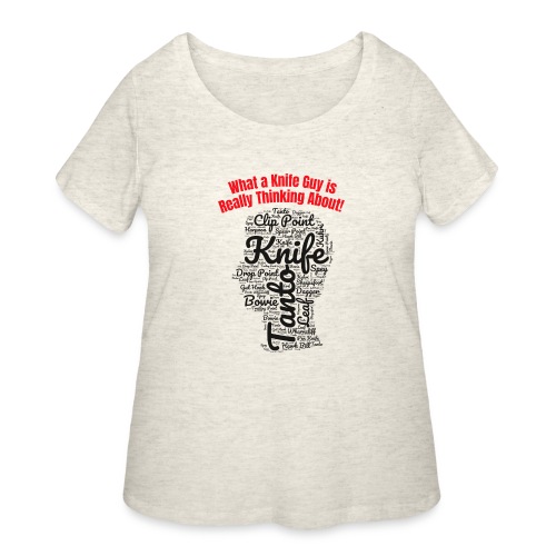 What a Knife Guy is Really Thinking About - Women's Curvy T-Shirt