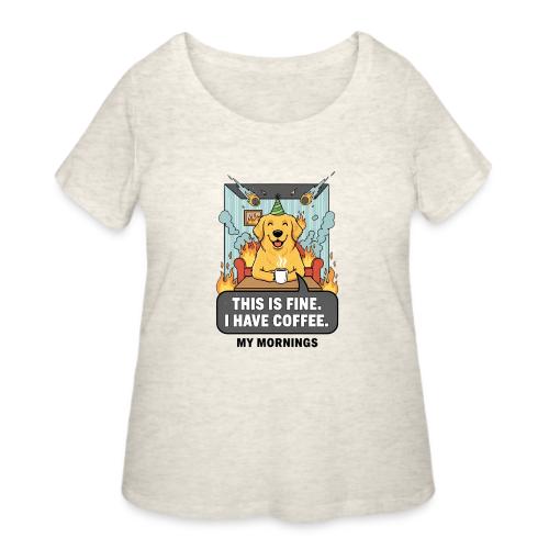 🔥 Funny Dog Meme “This Is Fine, I Have Coffee” - Women's Curvy T-Shirt