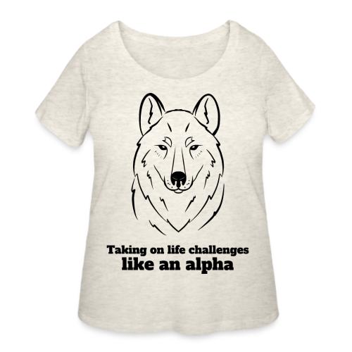 Taking On Life Challenges Like An Alpha - Women's Curvy T-Shirt
