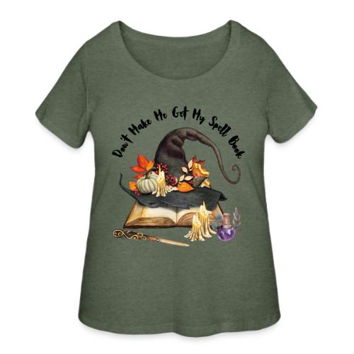 Don t Make Me Get My Spell Book - Women's Curvy T-Shirt