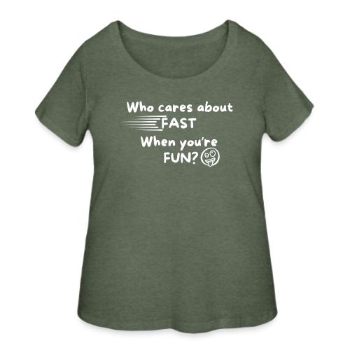 Who cares about fast? - Women's Curvy T-Shirt