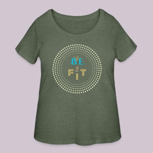 Be Fit - Women's Curvy T-Shirt