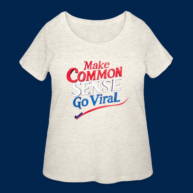 MAKE COMMON SENSE GO VIRAL ORIGINAL MADE IN U.S.A.