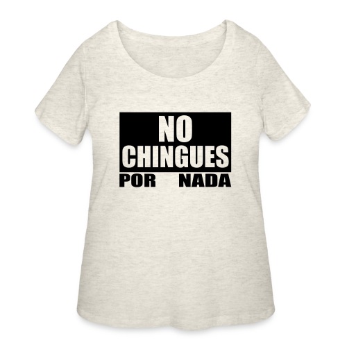 No Chingues - Women's Curvy T-Shirt