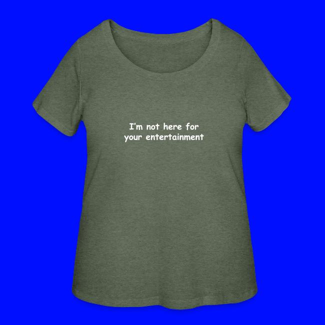 Not Your Entertainment