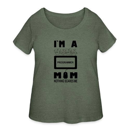 I m a Programmer Mom Nothing Scares Me - Women's Curvy T-Shirt