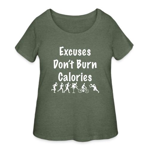 Excuses don t burn calories - Women's Curvy T-Shirt