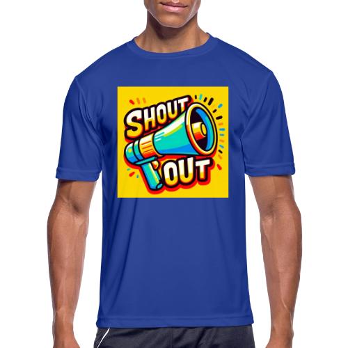 Shout Out - Men's Moisture Wicking Performance T-Shirt
