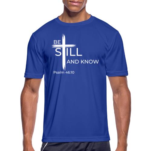 Be still and know that I AM GOD - Psalm 46:10 - Men's Moisture Wicking Performance T-Shirt