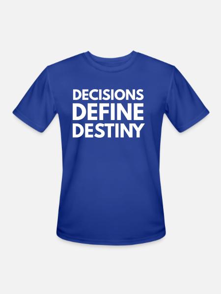 Decisions define destiny - Men's Moisture Wicking Performance T-Shirt - royal blue