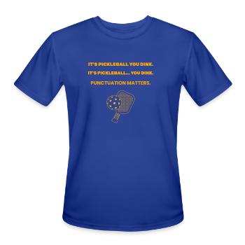 IT'S PICKLEBALL... YOU DINK. - Men's Moisture Wicking Performance T-Shirt - royal blue - Front - Jackson (183cm)